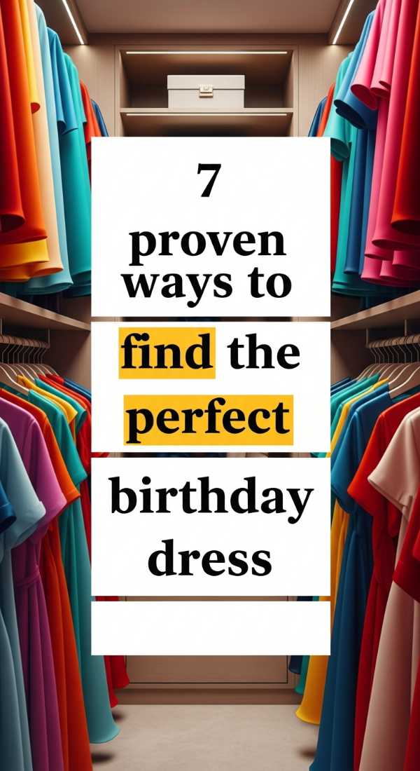 From Guest Lists to Gowns: Your All-in-One Birthday Bash Blueprint 7 Proven Ways To Find The Perfect Birthday Dress 6a0deedc8dbf7