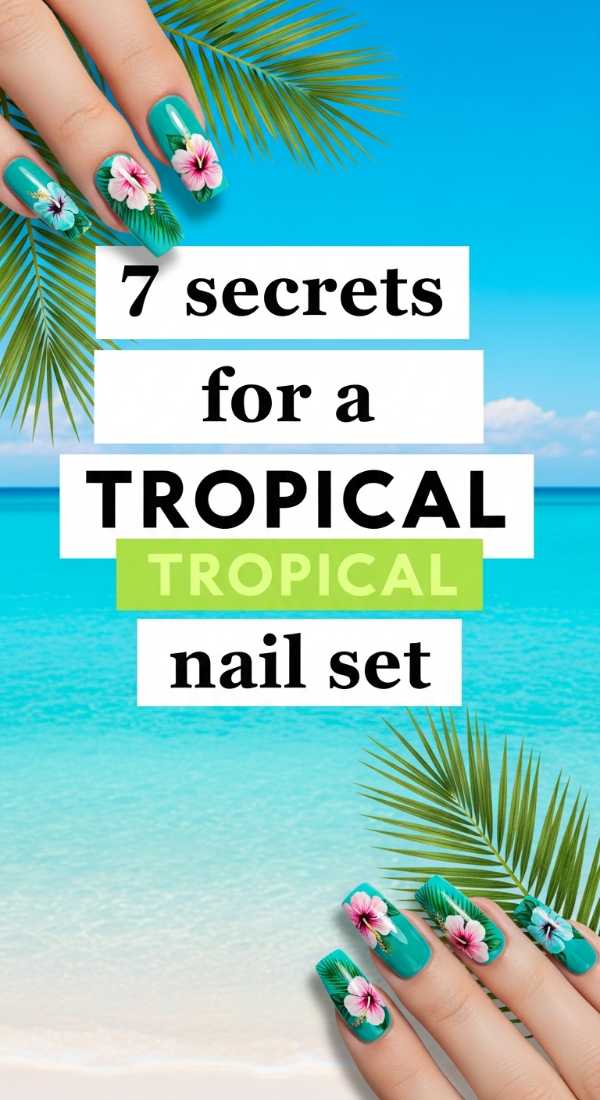 7 Secrets For A Tropical Nail Set 69ff59425a675
