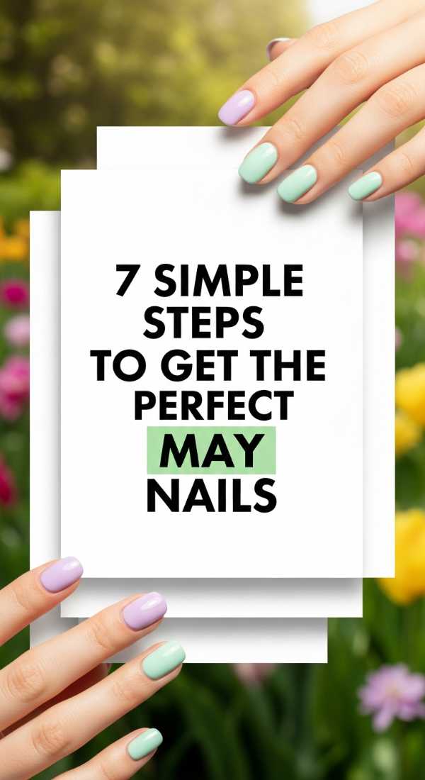 7 Simple Steps To Get The Perfect May Nails 6a0597d628ea8