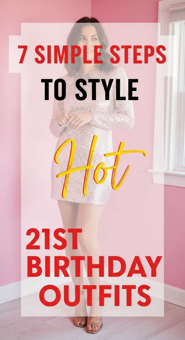 7 Simple Steps To Style 21st Birthday Outfits 6a05779bc64d1