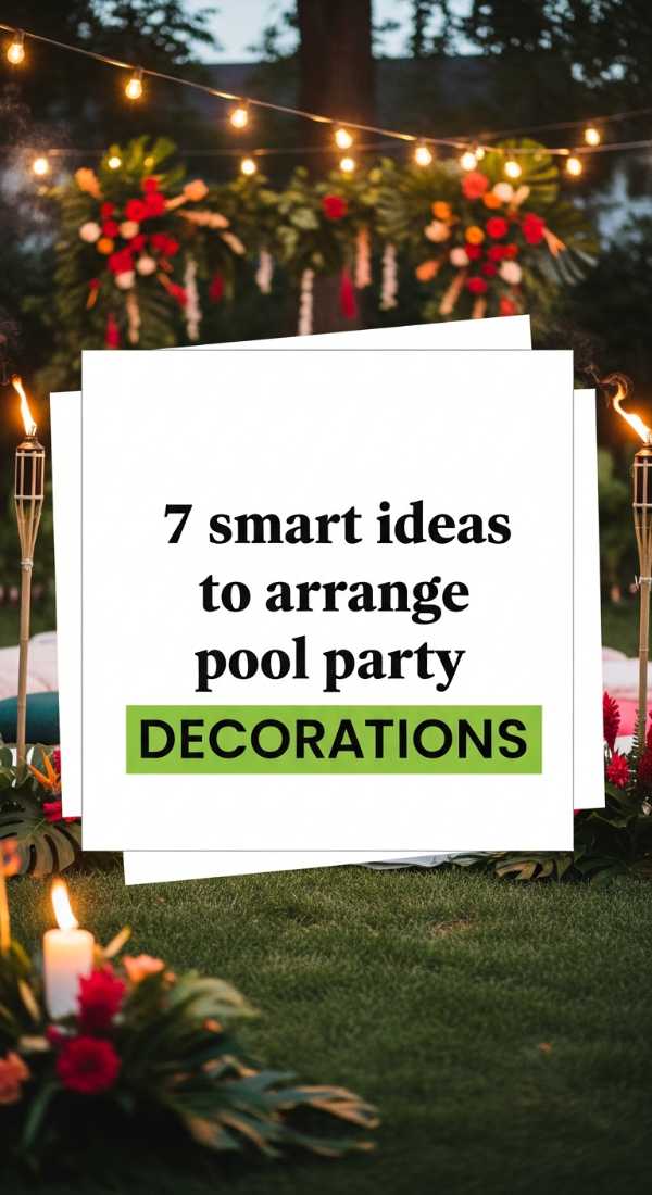 7 Smart Ideas To Arrange Pool Party Decorations 6a18a6609d332