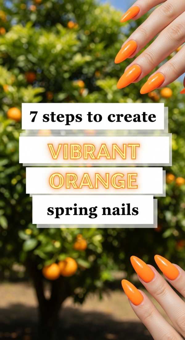 7 Steps To Create Vibrant Orange Spring Nails 69fb987eac968