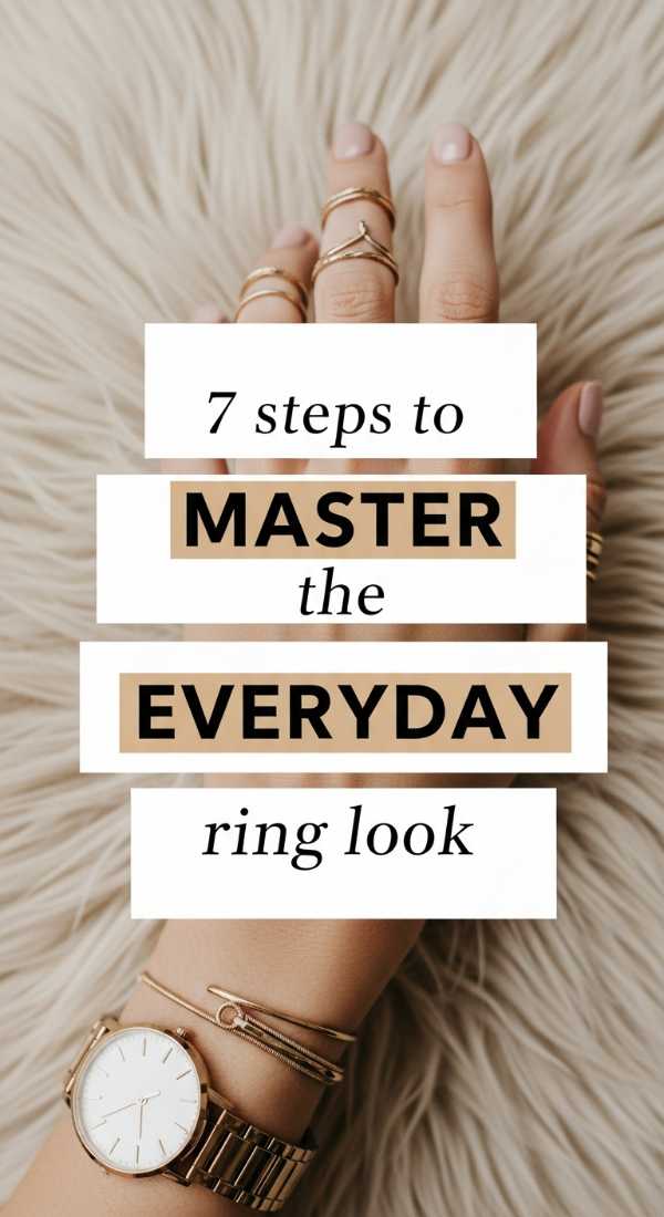 7 Steps To Master The Everyday Ring Look 69f876e938170