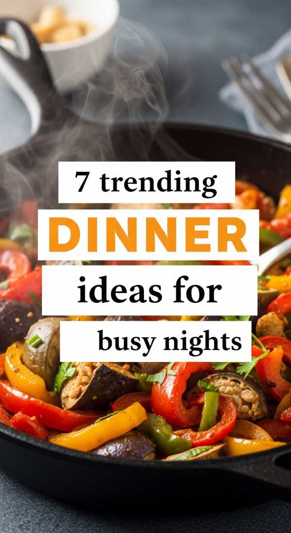 7 Trending Dinner Ideas For Busy Nights 69f47b496b72e