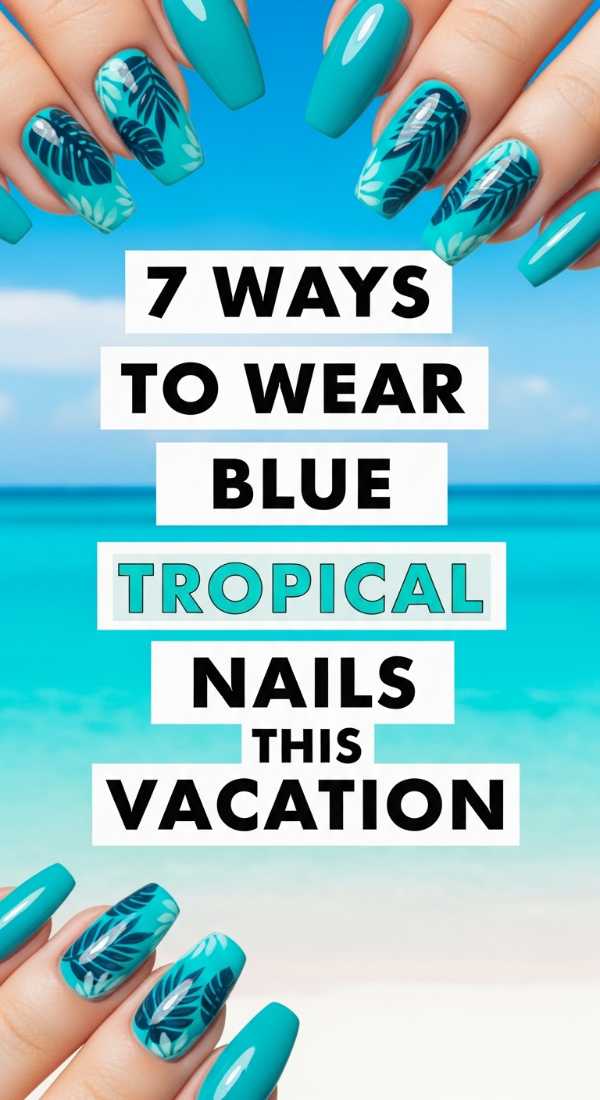 7 Ways To Wear Blue Tropical Nails This Vacation 69ff594fb727d