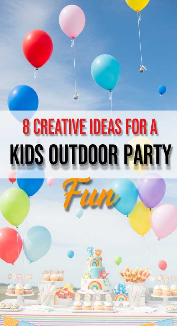 8 Creative Ideas For A Kids Outdoor Birthday Party 6a02130466bf7