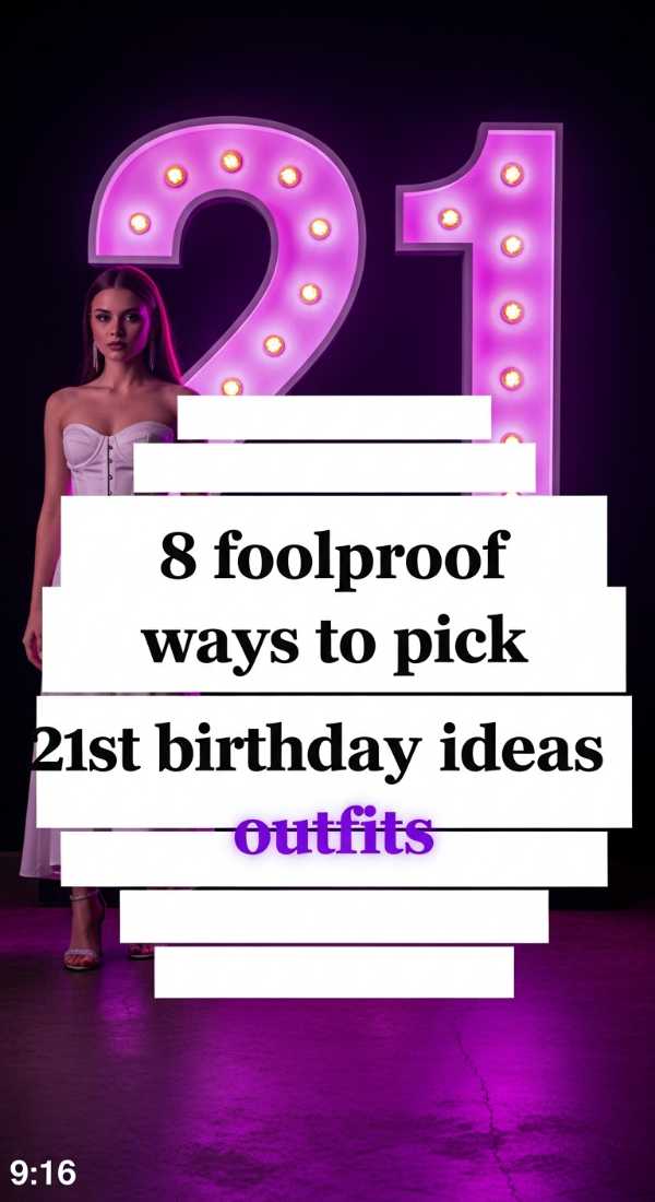 8 Foolproof Ways To Pick 21st Birthday Ideas Outfits 6a057eb8ce58a