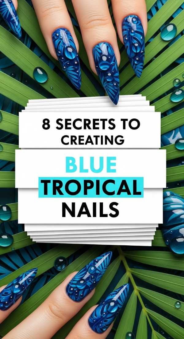 Steal the Spotlight: Must-Have Prom and Spring Nail Designs for 2026 8 Secrets To Creating Blue Tropical Nails 69ff5aaadd2d5