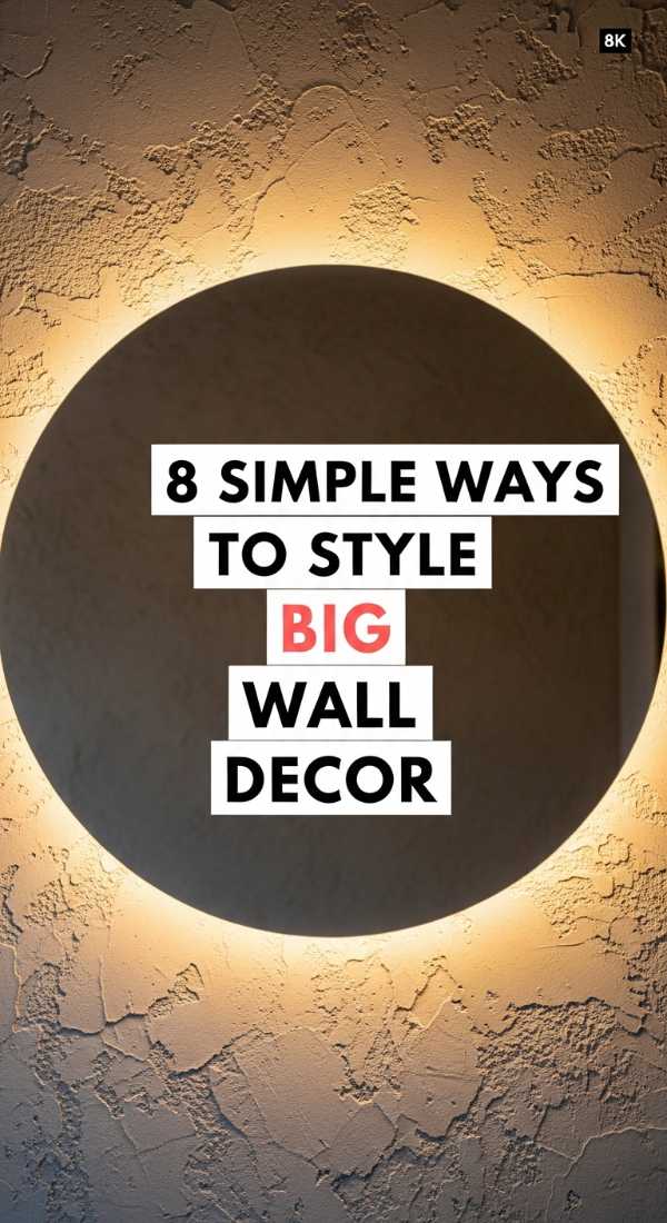 8 Simple Ways To Style Big Wall Decor 69f621c967449