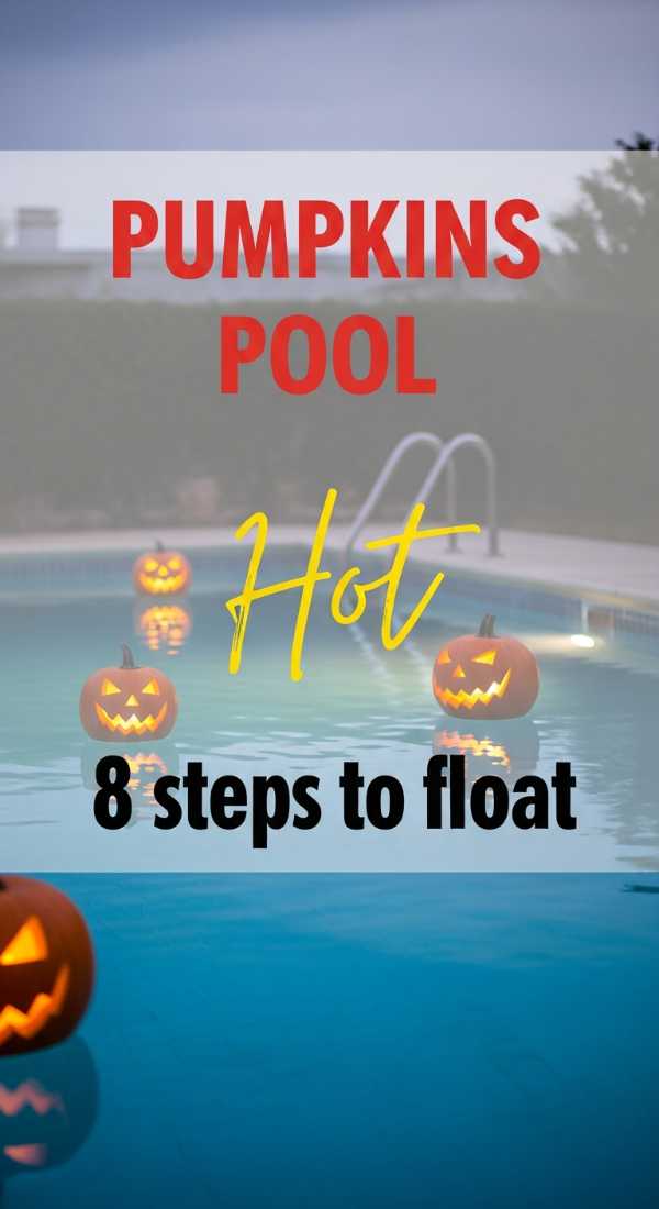 8 Steps To Float Spooky Pumpkins In Your Pool 69f86e0f6b314