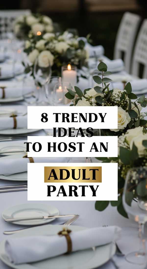 8 Trendy Ideas To Host An Adult Party 69f5dca9e3240