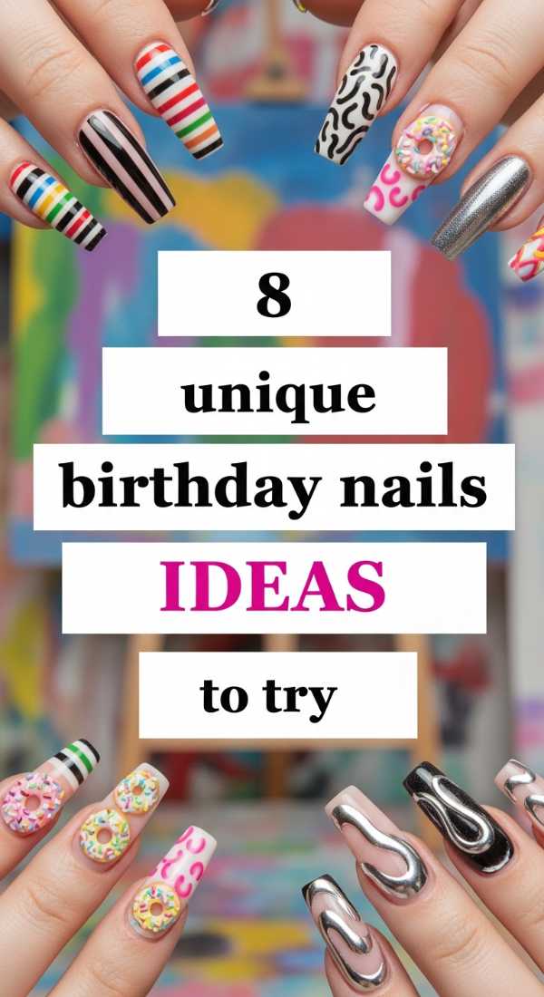 8 Unique Birthday Nails Ideas To Try 6a021e5f28d22