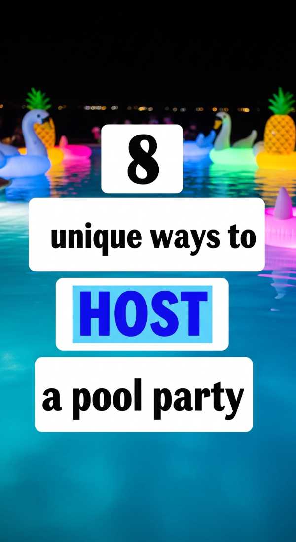 8 Unique Ways To Host A Pool Party 69f8715c0bfda