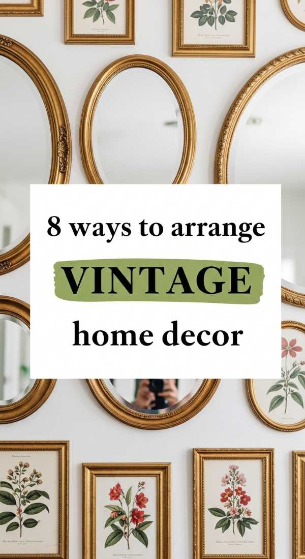 8 Ways To Arrange Vintage Home Decor 69f48589e9630
