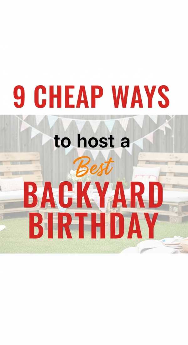 9 Cheap Ways To Host A Backyard Birthday 6a02130173042