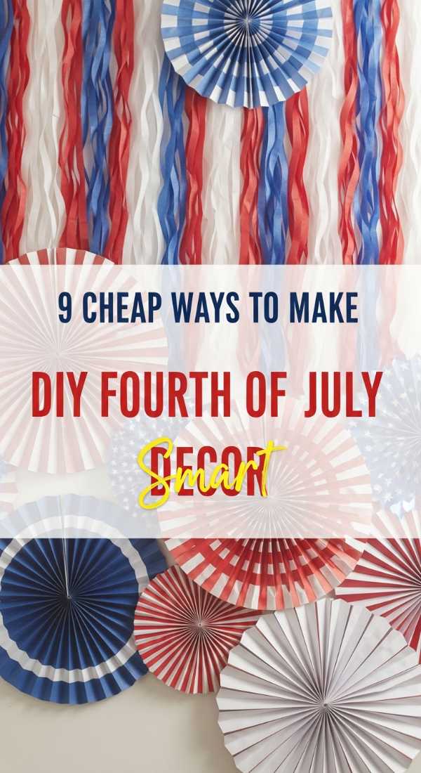 9 Cheap Ways To Make Diy Fourth Of July Decorations 6a0d98ae0c032