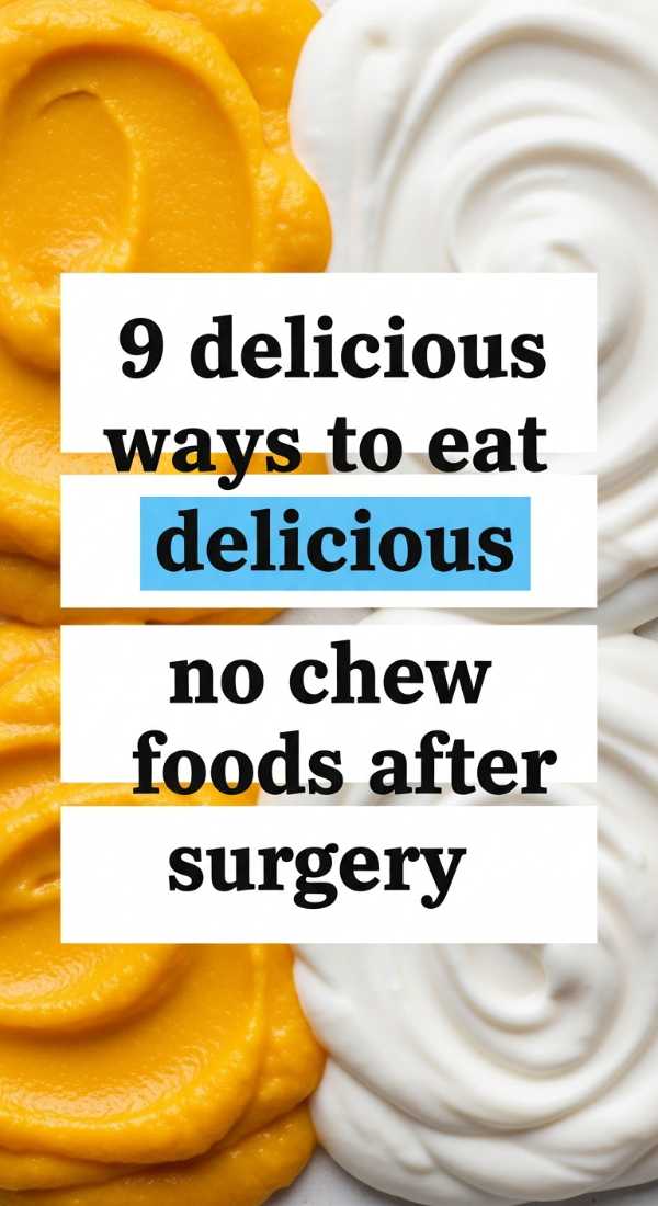 9 Delicious Ways To Eat No Chew Foods After Surgery 69f44268e1aca