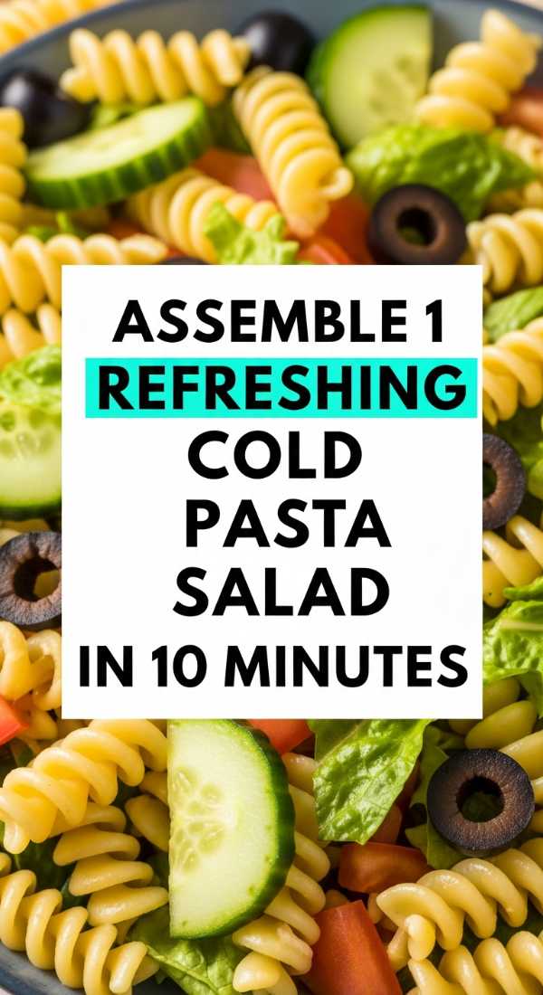 Assemble 1 Refreshing Cold Pasta Salad In 10 Minutes 6a1098a0e1dd3