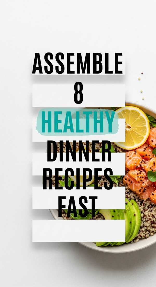 Assemble 8 Healthy Dinner Recipes Fast 69fc175e42d9c