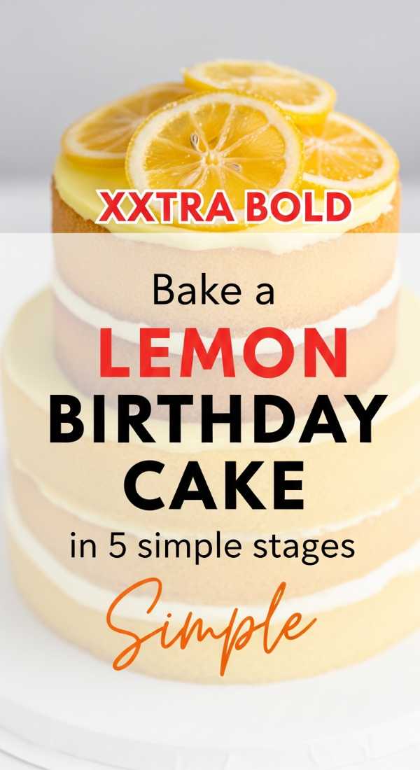 Bake A Lemon Birthday Cake In 5 Simple Stages 69f86c5d5e903