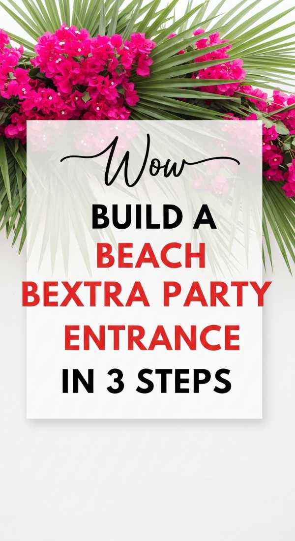 Build A Beach Party Entrance In 3 Steps 69fda91e81f81