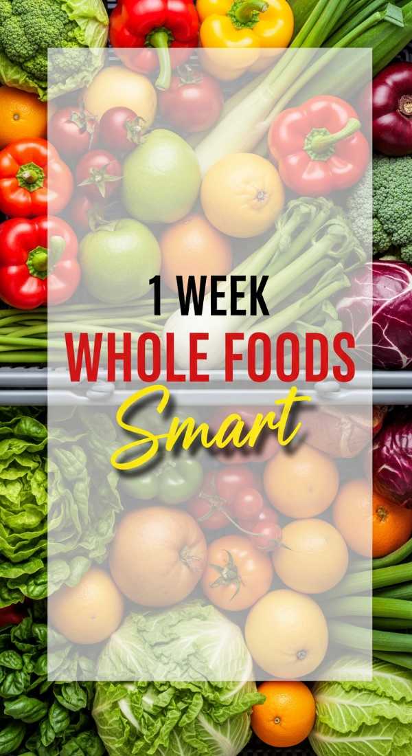 Build Your 1 Week Whole Foods Grocery List In 3 Steps 69fd7428435be