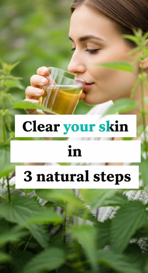 Clear Your Skin In 3 Natural Steps 69f47b3a67717