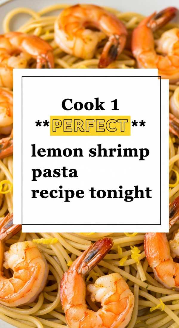 From Scratch to Spectacular: My Journey Through the Ultimate Pasta Masterclass Cook 1 Perfect Lemon Shrimp Pasta Recipe Tonight 6a10979ae880c
