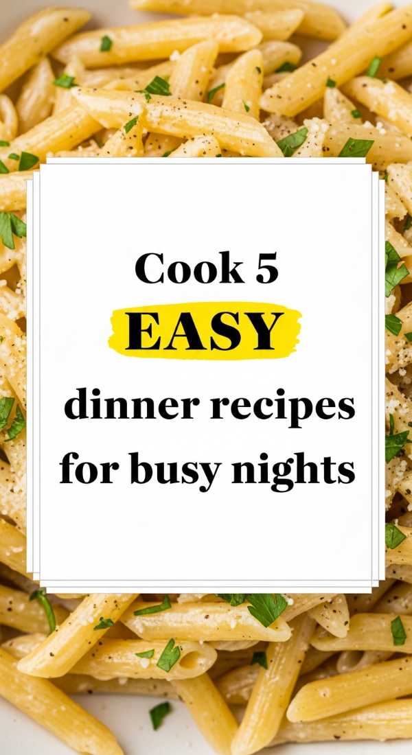 Cook 5 Easy Dinner Recipes For Busy Nights 69f4425d77f2a