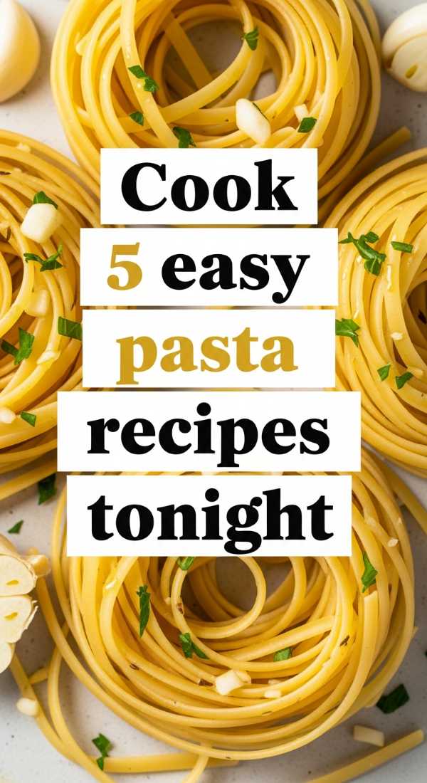Cook 5 Easy Pasta Recipes Tonight 6a142b5f5344b