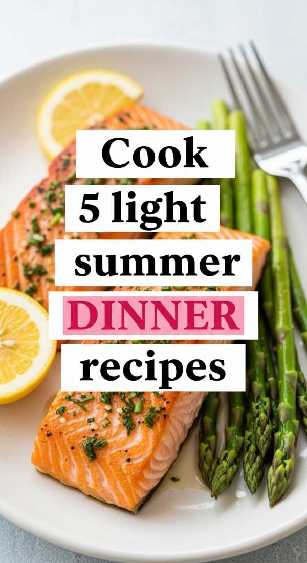 Cook 5 Light Summer Dinner Recipes 6a109625c3059