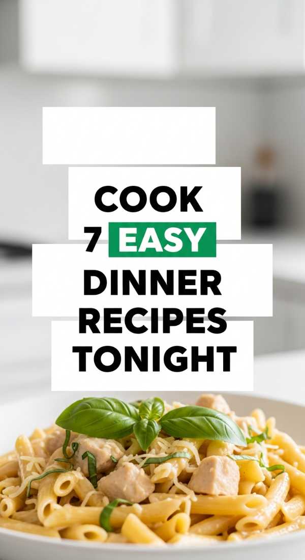 Cook 7 Easy Dinner Recipes Tonight 69fc175c94da1