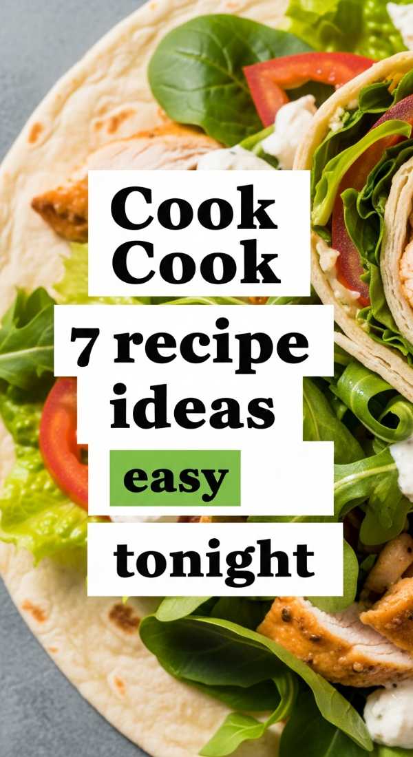 Cook 7 Recipe Ideas Easy Tonight 69f6fe0dc90f6