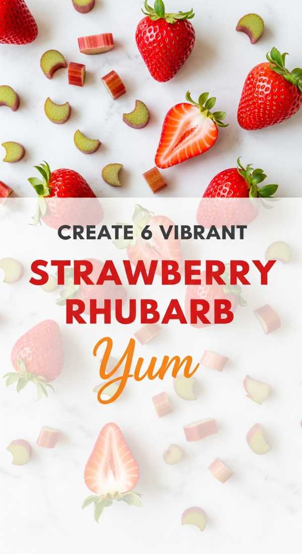 Create 6 Vibrant Strawberry Rhubarb Recipes Now 6a149b2e308ad