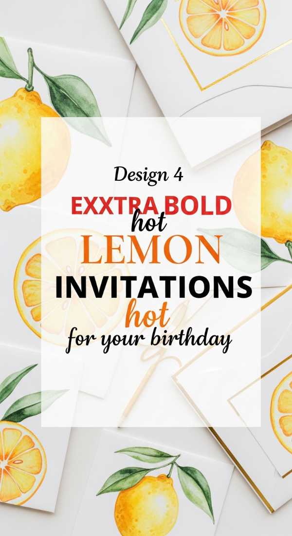 Design 4 Hot Lemon Invitations For Your Birthday 69fae9031fe34