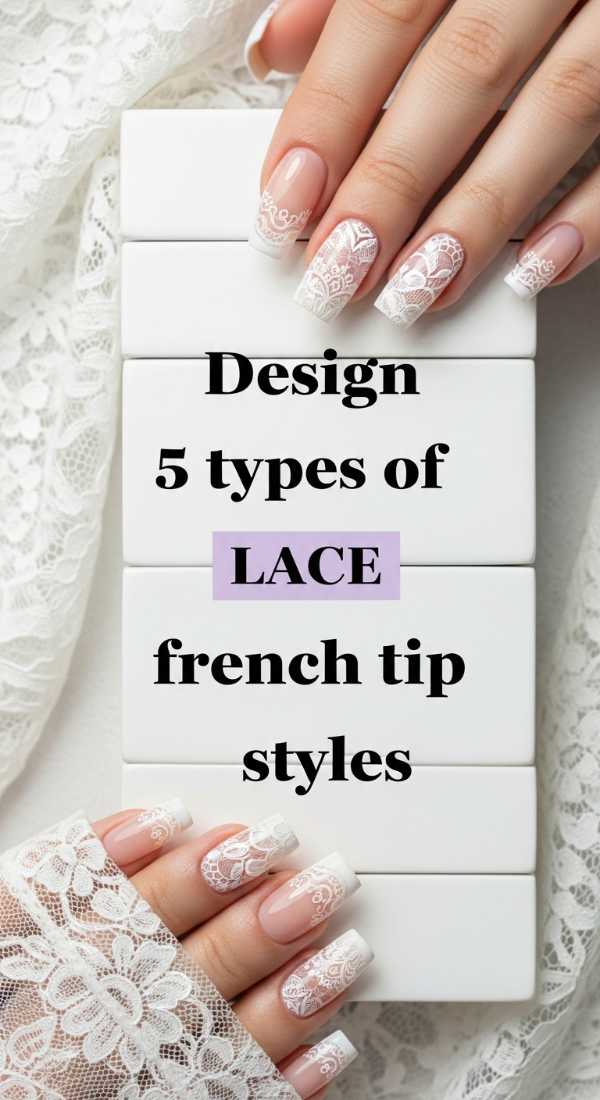 Design 5 Types Of Lace French Tip Styles 6a1a998d6b96d