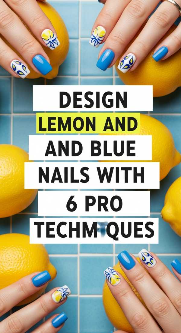 Design Lemon And Blue Nails With 6 Pro Techniques 6a059f9834585
