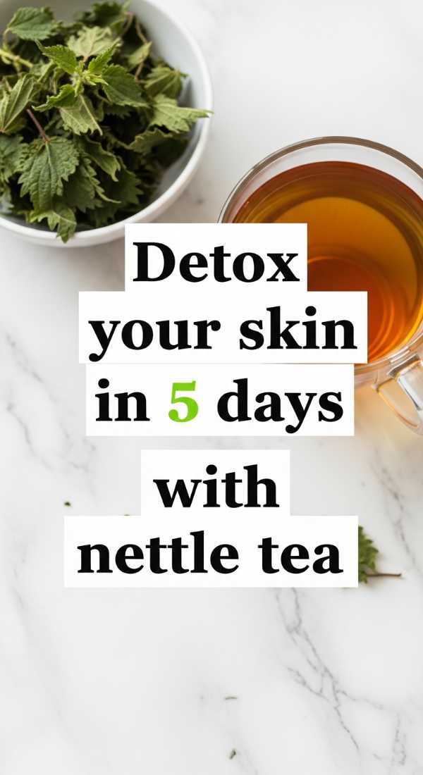 Detox Your Skin In 5 Days With Nettle Tea 69f47a116e28e