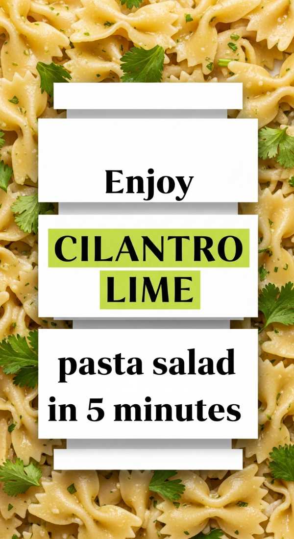 Enjoy Cilantro Lime Pasta Salad In 5 Minutes 6a142b6a5f3fd