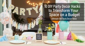 featured: 10 diy party decor hacks to transform your space on a budget