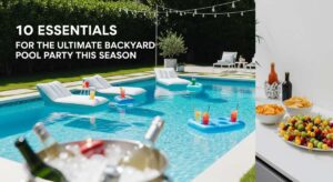 featured: 10 essentials for the ultimate backyard pool party this season