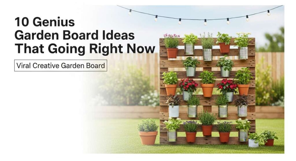 featured: 10 genius garden board ideas that are going viral right now