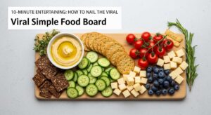 featured: 10 minute entertaining: how to nail the viral simple food board