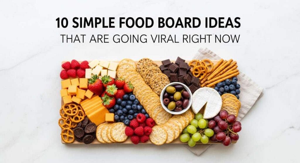 featured: 10 simple food board ideas that are going viral right now