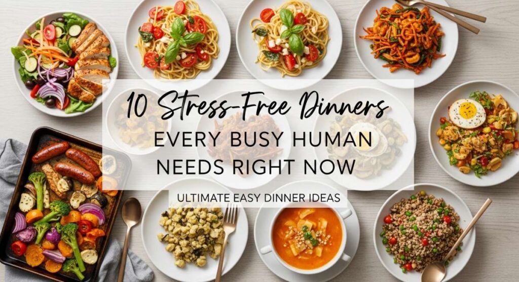 featured: 10 stress free dinners every busy human needs right now