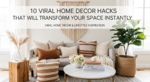 featured: 10 viral home decor hacks that will transform your space instantly