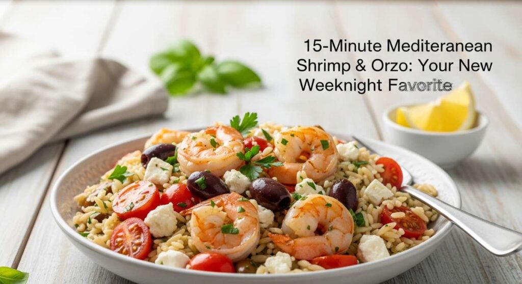 featured: 15 minute mediterranean shrimp & orzo: your new weeknight favorite