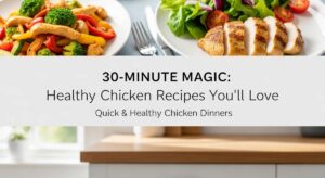 featured: 30 minute magic: healthy chicken recipes you’ll love