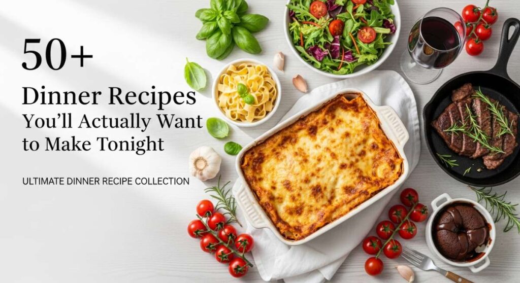 featured: 50+ dinner recipes you’ll actually want to make tonight