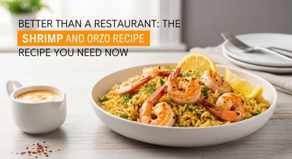 featured: better than a restaurant: the shrimp and orzo recipe you need now